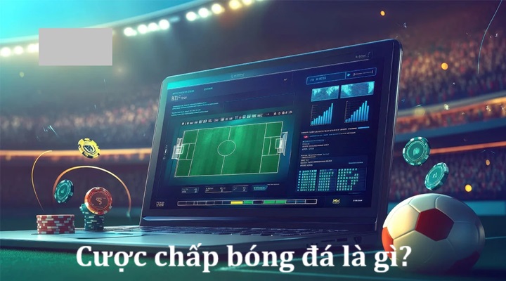 Tip cược chấp bóng đá chính xác luôn ăn tiền nhà cái