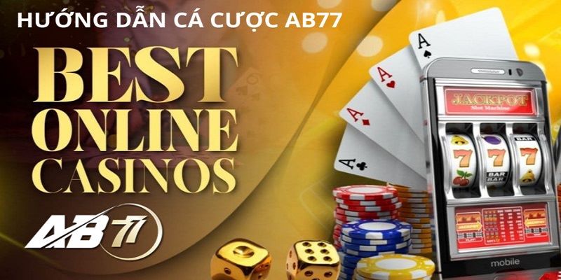Hướng dẫn đăng ký và tham gia sân chơi cá cược AB77