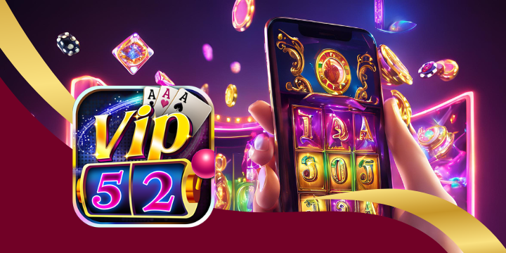 Vip52 - Giới thiệu link chơi game bài đổi tiền mặt uy tín
