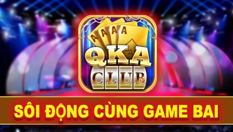 Ưu điểm tham gia game bài online tại QKA
