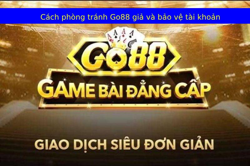 Phân biệt Go88 chính hãng và giả mạo - Dấu hiệu nhân dạng quan trọng
